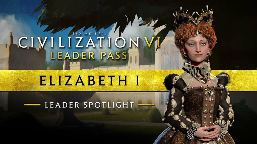 Объявлена ​​дата выхода DLC «Правители Англии» для Civilization VI; Раскрыта королева Елизавета I